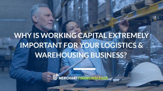 Why Is Working Capital Extremely Important for Your Logistics & Warehousing Business?