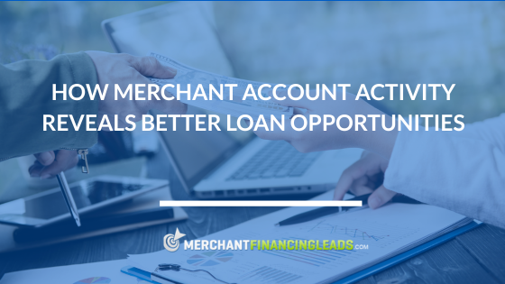 How Merchant Account Activity Reveals Better Loan Opportunities
